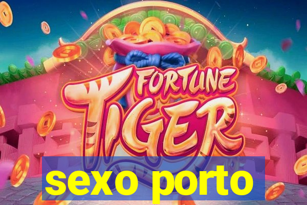 sexo porto